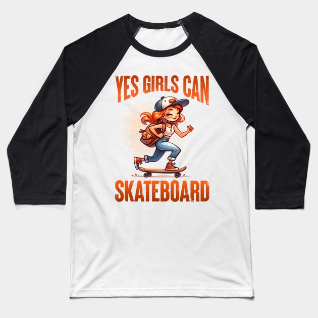 Yes Girls Can Skateboard - Empowering Skater Girl Tee Baseball T-Shirt by JJDezigns